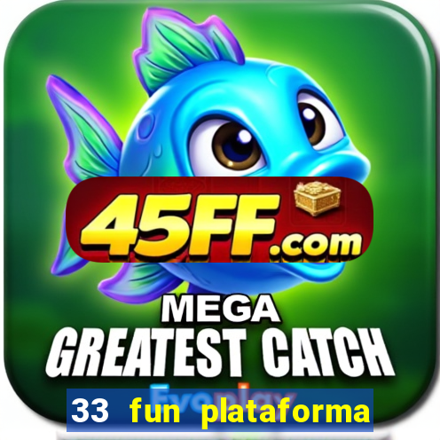 33 fun plataforma de jogos